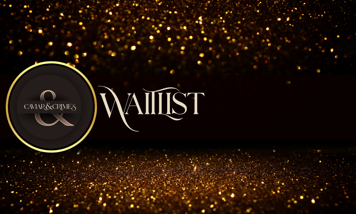 Your Invitation to the Caviar & Crimes Waitlist