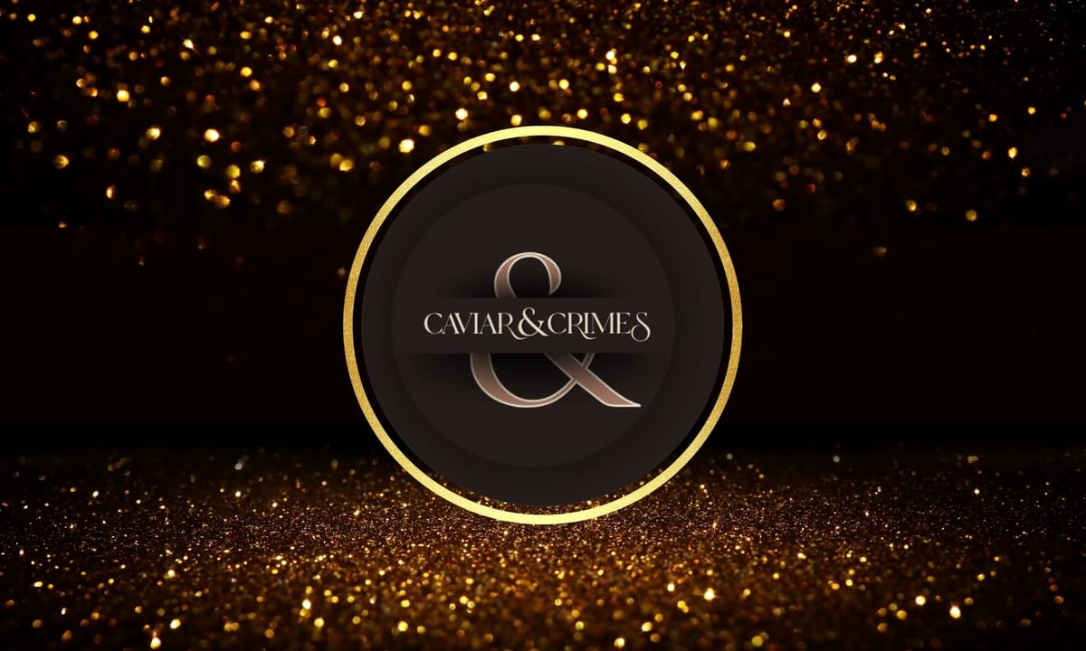 Caviar & Crimes | Luxury Roma